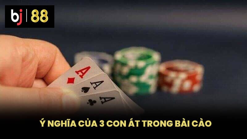 Ý nghĩa của 3 con át trong bài cào