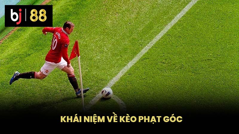 Khái niệm về Kèo Phạt Góc