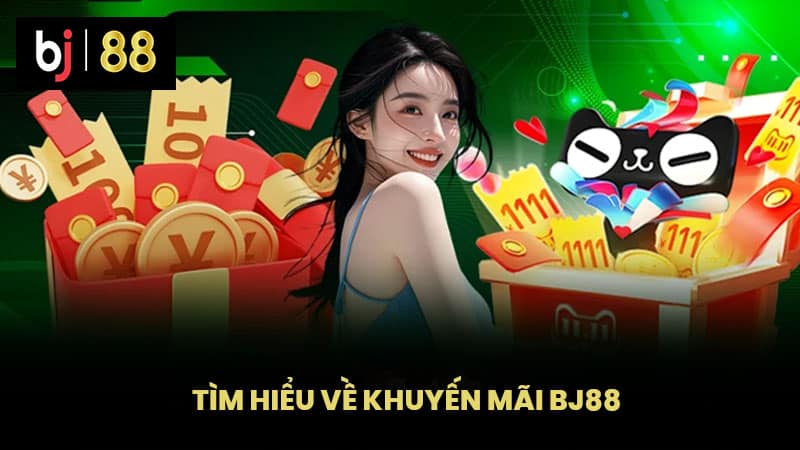 Tìm Hiểu Về Khuyến Mãi BJ88