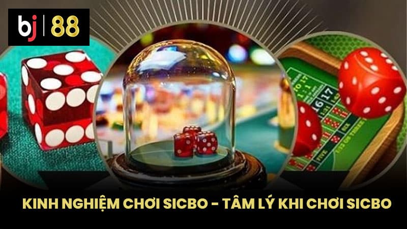 Kinh nghiệm chơi Sicbo - Tâm lý khi chơi Sicbo