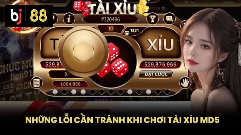 Những Lỗi Cần Tránh Khi Chơi Tài Xỉu MD5