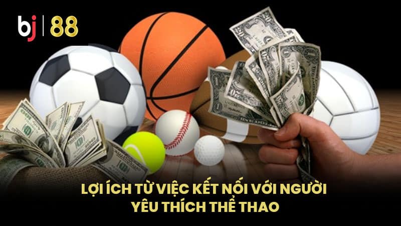 Lợi Ích Từ Việc Kết Nối Với Người Yêu Thích Thể Thao