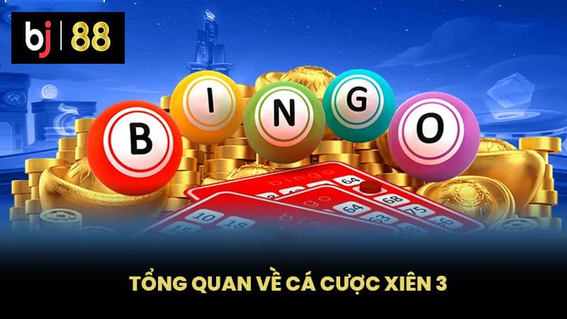 Tổng quan về cá cược xiên 3